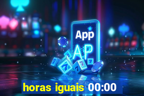 horas iguais 00:00